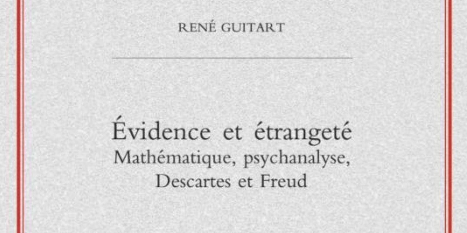 Foto da capa do livro Evidência e estranheza: matemática, psicanálise, Descartes e Freud, escrito por René Guitart.